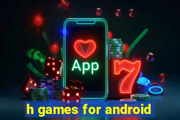 h games for android